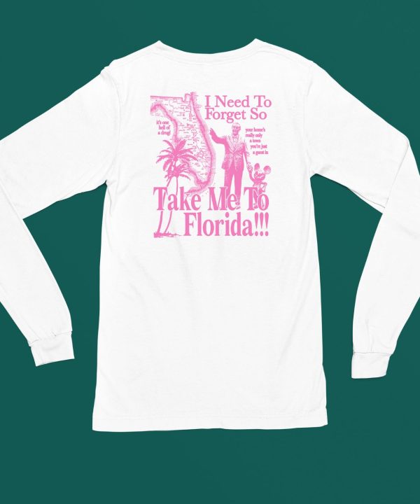 I Need To Forget So Take Me To Florida Shirt4