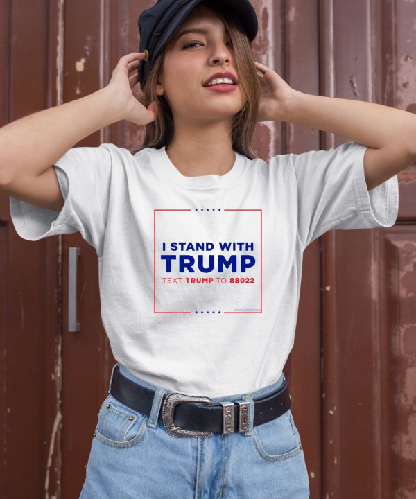 I Stand With Trump Text Trump To 88022 Shirt