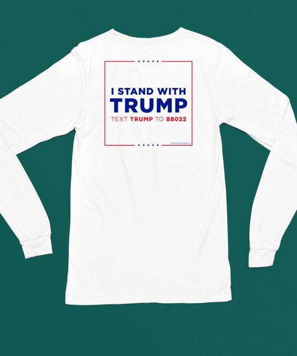 I Stand With Trump Text Trump To 88022 Shirt4