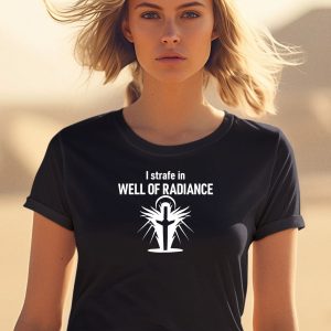 I Strafe In Well Of Radiance Shirt