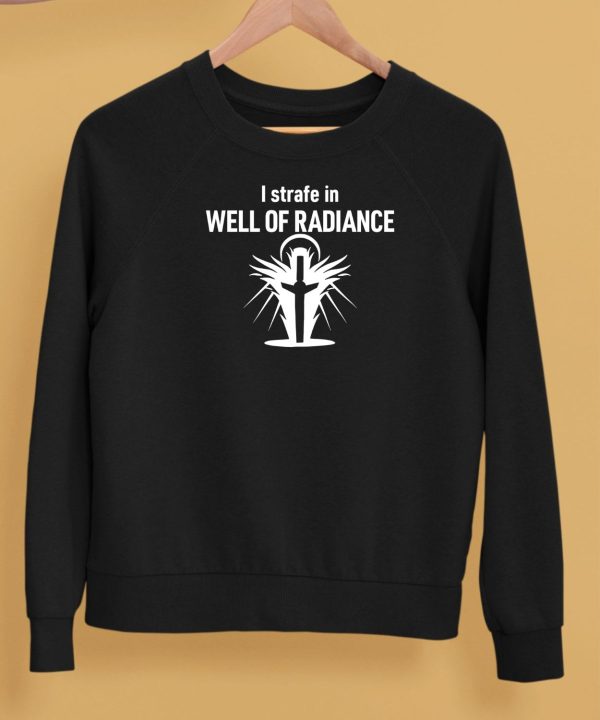 I Strafe In Well Of Radiance Shirt5