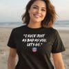 I Suck Just As Bad As You Lets Go Shirt2