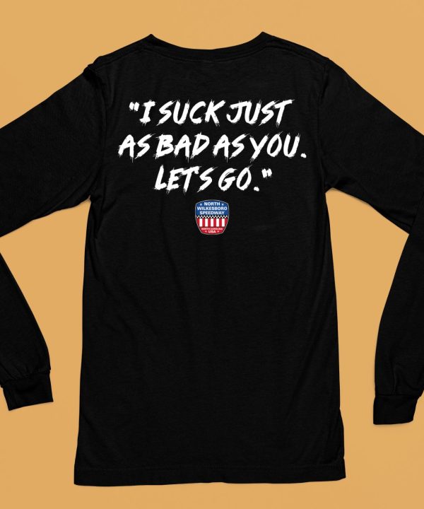 I Suck Just As Bad As You Lets Go Shirt6