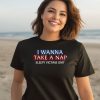 I Wanna Take A Nap Sleepy Victims Unit Shirt2