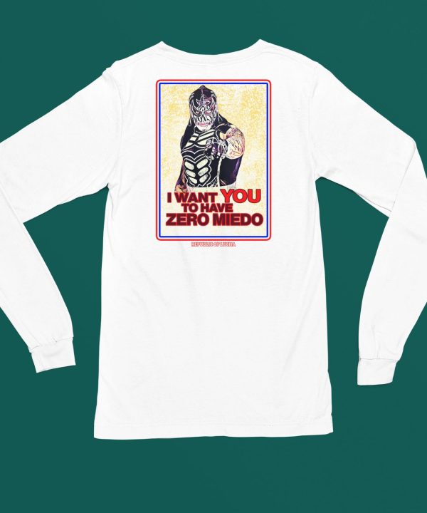 I Want You To Have Zero Miedo Shirt4
