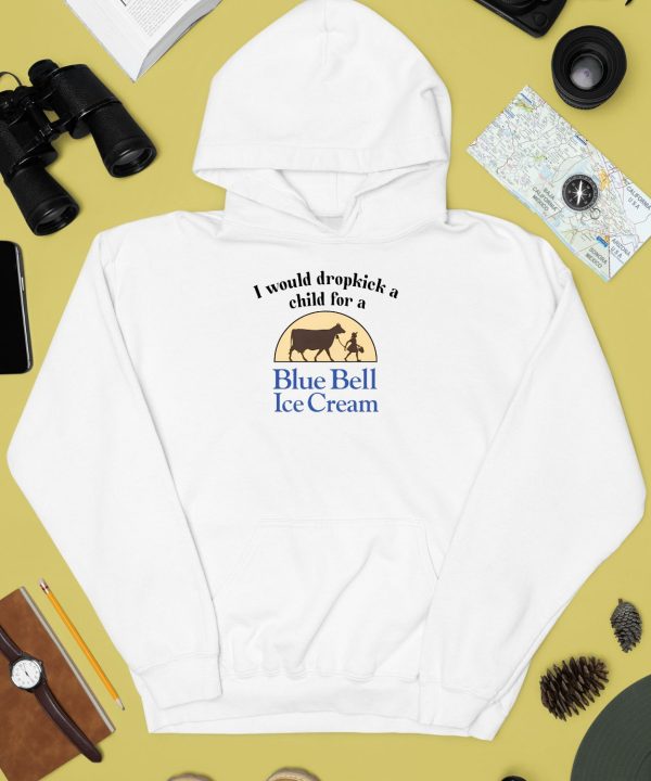 I Would Dropkick A Child For A Blue Bell Ice Cream Shirt2