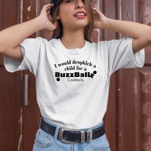 I Would Dropkick A Child For A Buzzballz Cocktail Shirt