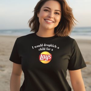 I Would Dropkick A Child For A Lays Chip Shirt 1