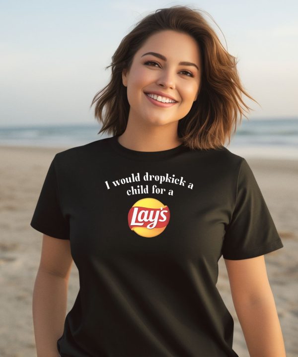 I Would Dropkick A Child For A Lays Chip Shirt 1