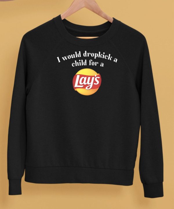 I Would Dropkick A Child For A Lays Chip Shirt5 1