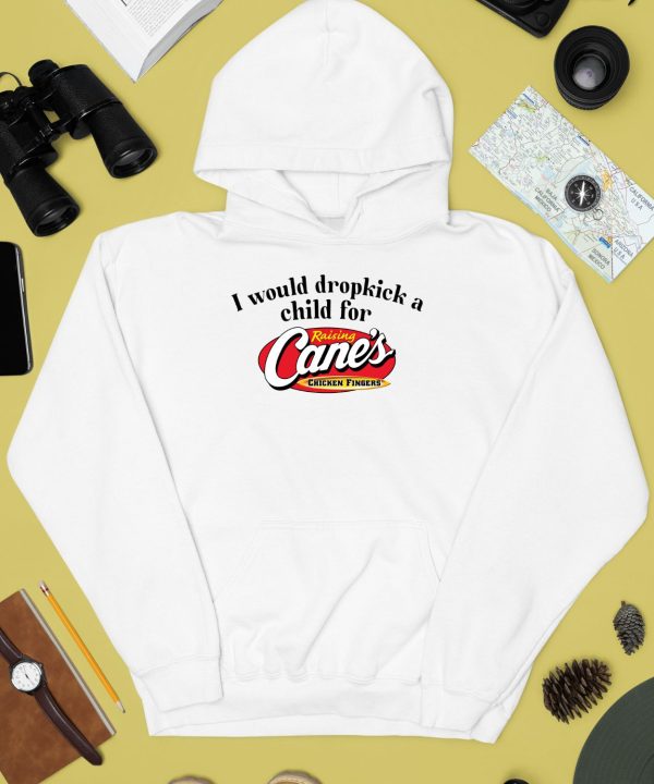 I Would Dropkick A Child For Raising Canes Chicken Fingers Shirt