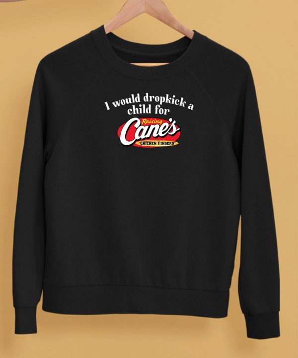 I Would Dropkick A Child For Raising Canes Chicken Fingers Shirt5 1