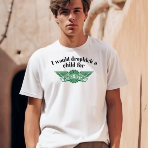 I Would Dropkick A Child For Wingstop Shirt