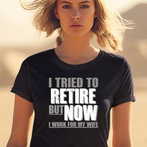 Iluvyoudaveblunts I Tried To Retire But Now I Work For My Wife Shirt