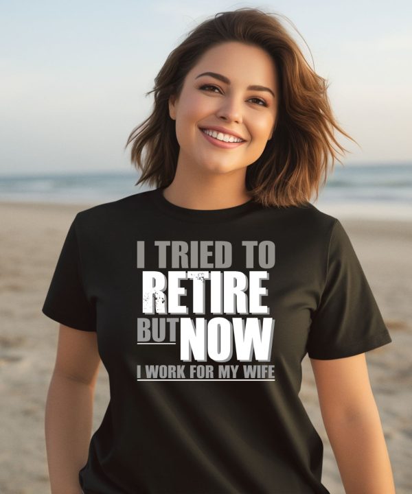 Iluvyoudaveblunts I Tried To Retire But Now I Work For My Wife Shirt2