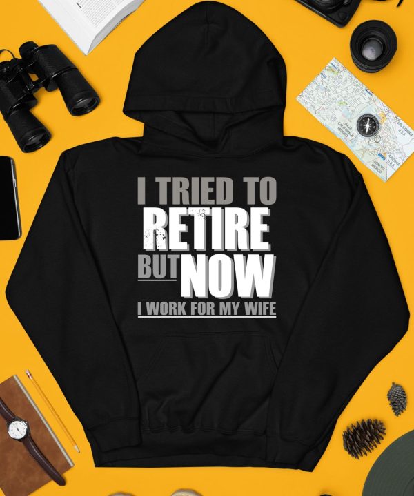 Iluvyoudaveblunts I Tried To Retire But Now I Work For My Wife Shirt3