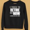 Iluvyoudaveblunts I Tried To Retire But Now I Work For My Wife Shirt5