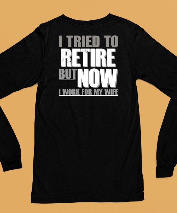 Iluvyoudaveblunts I Tried To Retire But Now I Work For My Wife Shirt6