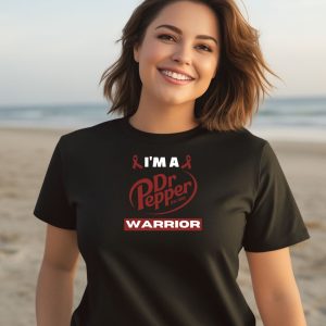 Im A Dr Pepper Warrior Awareness Parody Shirt