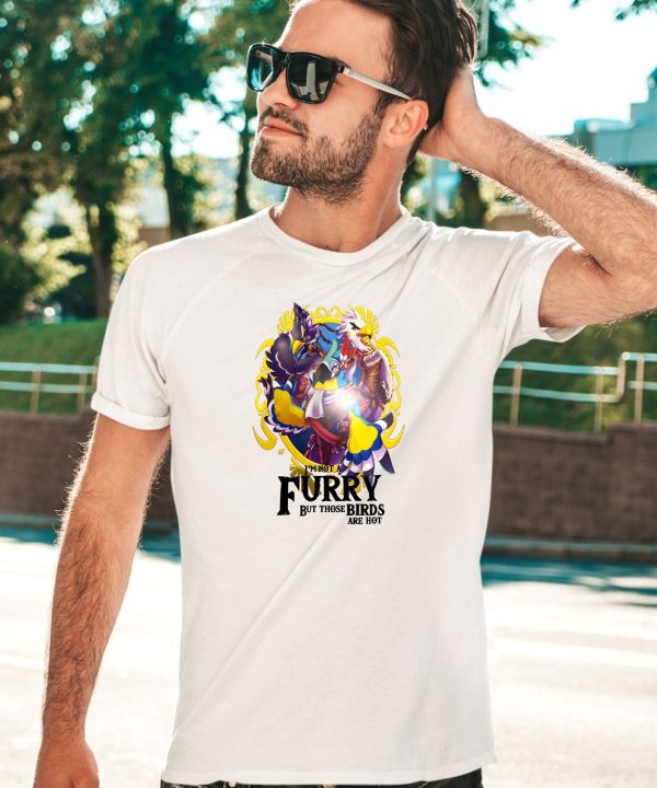 Im Not A Furry But Those Birds Are Hot Shirt5