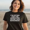 Im Voting For The Convicted Felon This November Shirt2