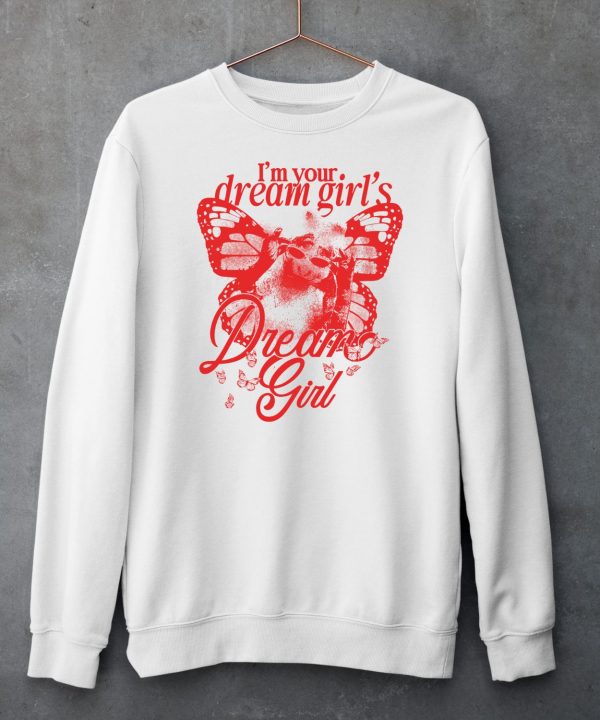 Im Your Dream Girls Dream Girl Shirt6 1