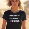 Introverted But Willing To Discuss 911 Conspiracy Theories Shirt0