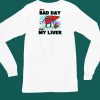 Its A Bad Day To Be My Liver Shirt4