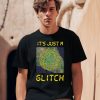 Its Just A Glitch Stop Weather Modification Shirt 1