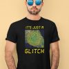 Its Just A Glitch Stop Weather Modification Shirt4 1