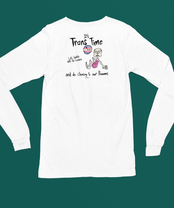 Its Trans Time Lets Identify With The Genders And Do Choosing To Our Pronouns Shirt4