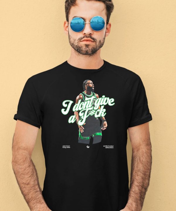 Jaylen Brown I Dont Give A Fuck Shirt4