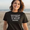 Jonathan Introverted But Willing To Discuss Movies Shirt2