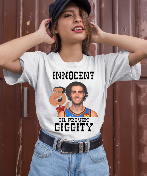 Josh Giddey Innocent Til Proven Giggity Shirt1