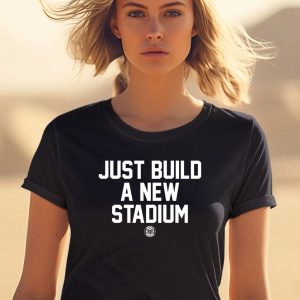 Just Build A New Stadium Shirt