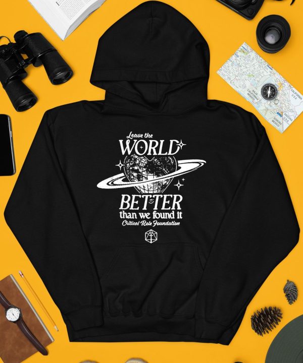 Leave The World Better Than We Found It Critical Role Foundation Shirt3