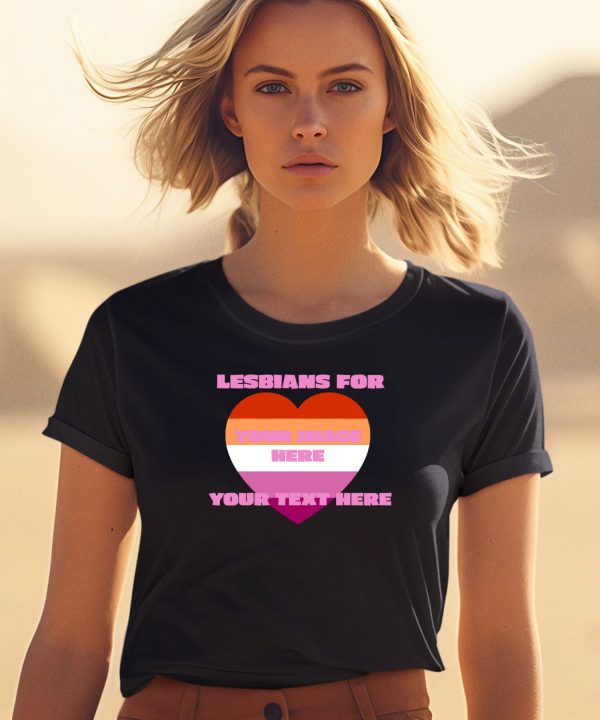 Lesbians For Your Image Here Your Text Here Shirt0