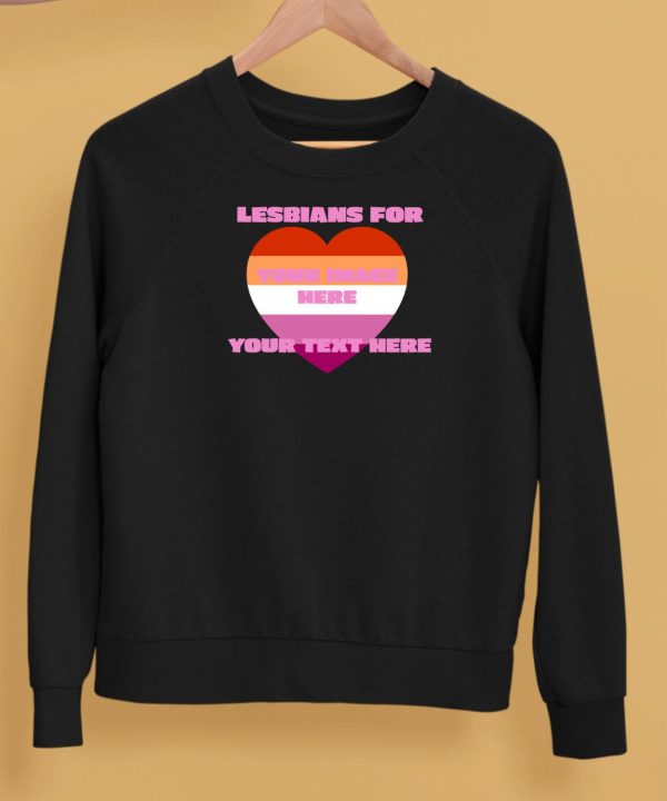 Lesbians For Your Image Here Your Text Here Shirt5