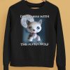 Lps Wolf Dont Mess With The Alpha Wolf Shirt5