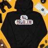 Makesomenoisedo No Problem Shirt3