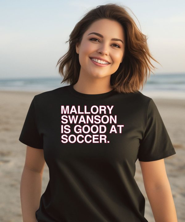 Mallory Swanson Is Good At Soccer Shirt2