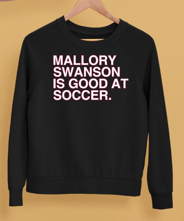 Mallory Swanson Is Good At Soccer Shirt5