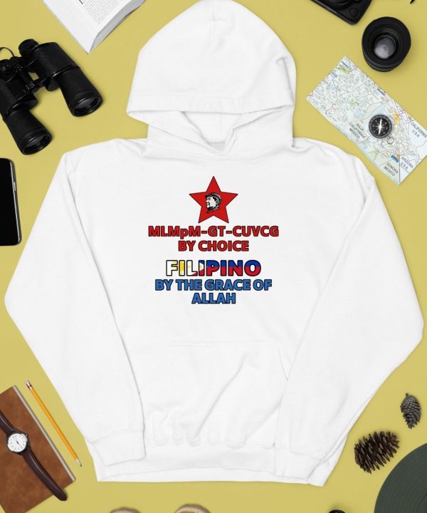 Mlmpm Gt Cuvcg By Choice Filipino By The Grace Of Allah Shirt