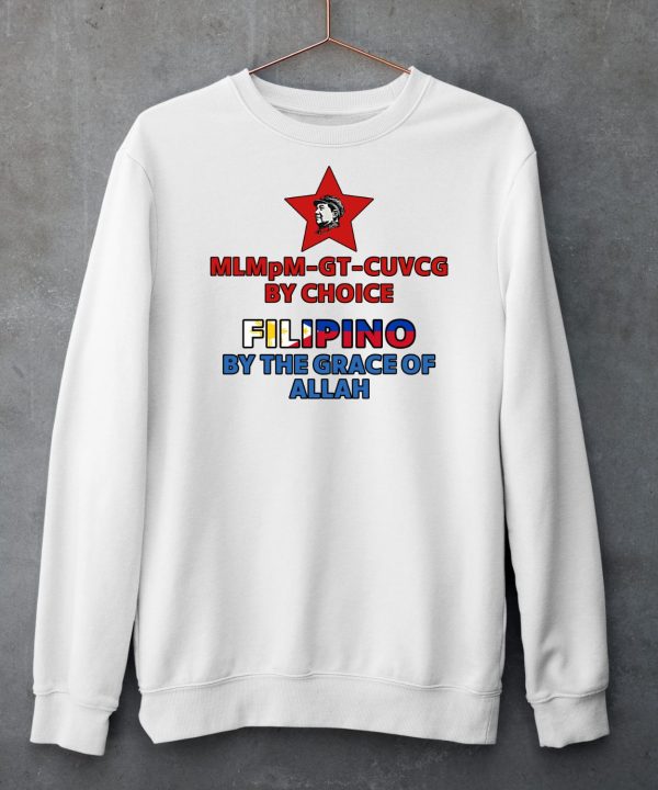 Mlmpm Gt Cuvcg By Choice Filipino By The Grace Of Allah Shirt6