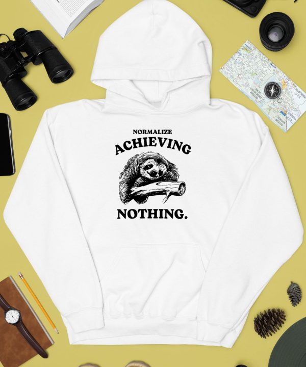 Normalize Achieving Nothing Shirt