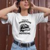 Normalize Achieving Nothing Shirt1
