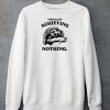 Normalize Achieving Nothing Shirt6