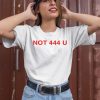 Not 444 U Shirt1