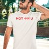 Not 444 U Shirt5