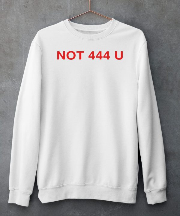 Not 444 U Shirt6